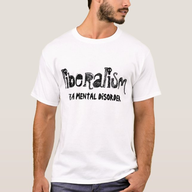 T-shirt LE LIBÉRALISME est un trouble mental (Devant)