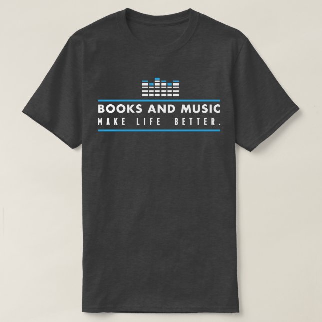T-shirt Le livre et la musique rendent la vie meilleure (Design devant)