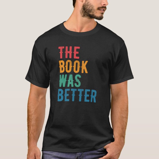 T-shirt Le livre était meilleur. devis de lecture de livre (Devant)