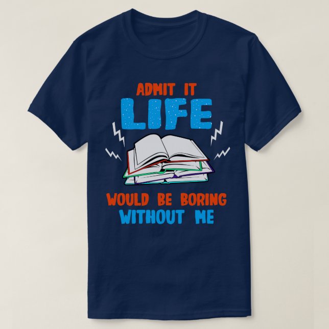 T-shirt Le Louveur Du Livre Admet Que La Vie Serait Ennuya (Design devant)