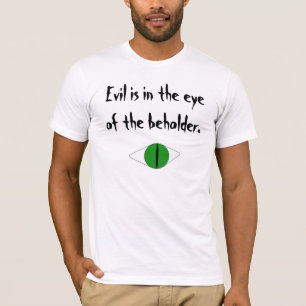 T-shirt "Le mal est dans l'oeil du spectateur"