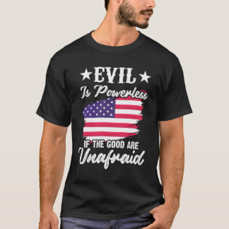 T-shirt Le Mal N'Est Pas Puissant Si Le Bien N'A Pas Peur