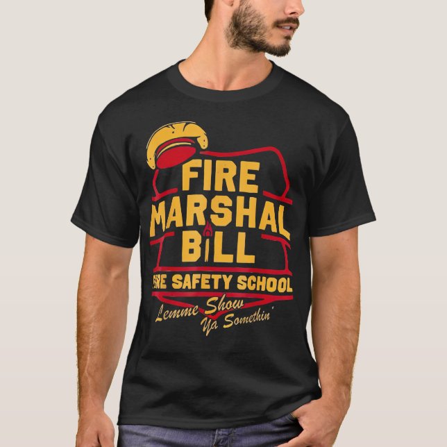 T-shirt Le maréchal des pompiers Bill Safety School Funny  (Devant)