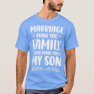 T-shirt Le mariage vous a fait aimer la famille vous a fai