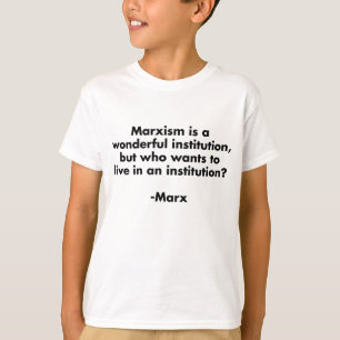 T-shirt Le marxisme est une merveilleuse institution.. T-s