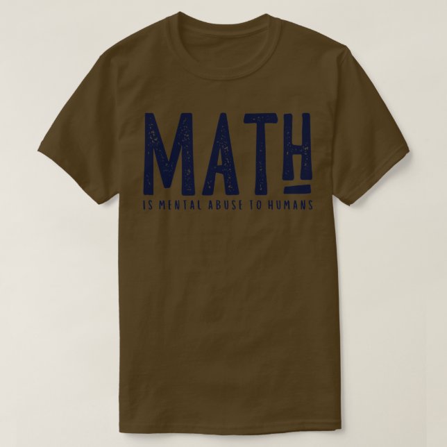 T-shirt Le MATH est un abus mental envers les humains 3 (Design devant)