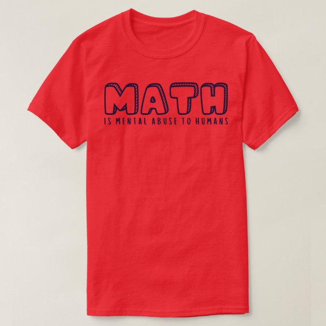 T-shirt Le MATH est un abus mental pour les humains 5 (Design devant)