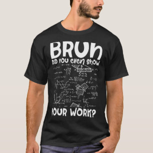 T-shirt Le Mathématicien Bruh Vous A Même Montré Votre Tra