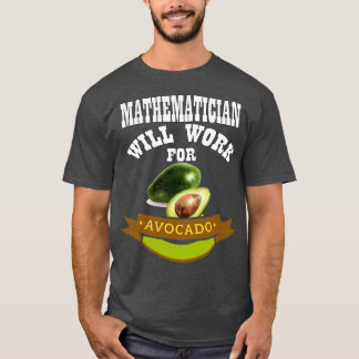 T-shirt Le mathématicien travaillera pour Avocado 1