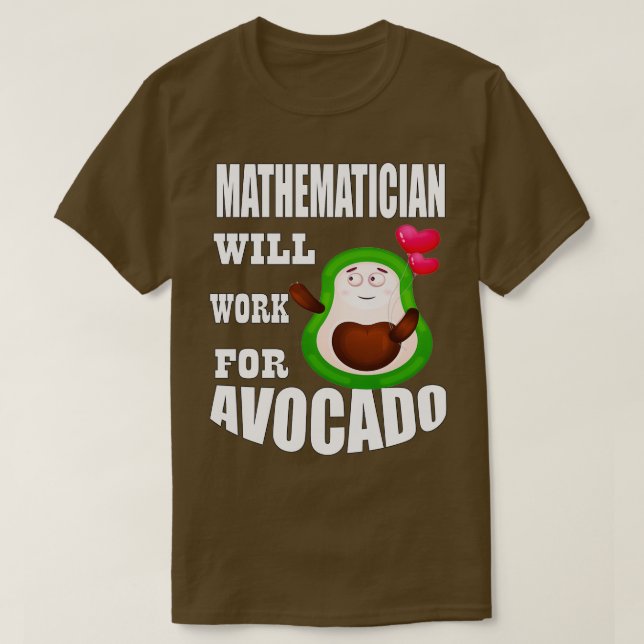 T-shirt Le mathématicien travaillera pour Avocado 3 (Design devant)