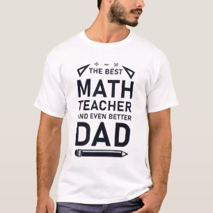 T-shirt Le meilleur enseignant de mathématiques et encore 