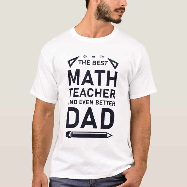 T-shirt Le meilleur enseignant de mathématiques et encore  (Devant)