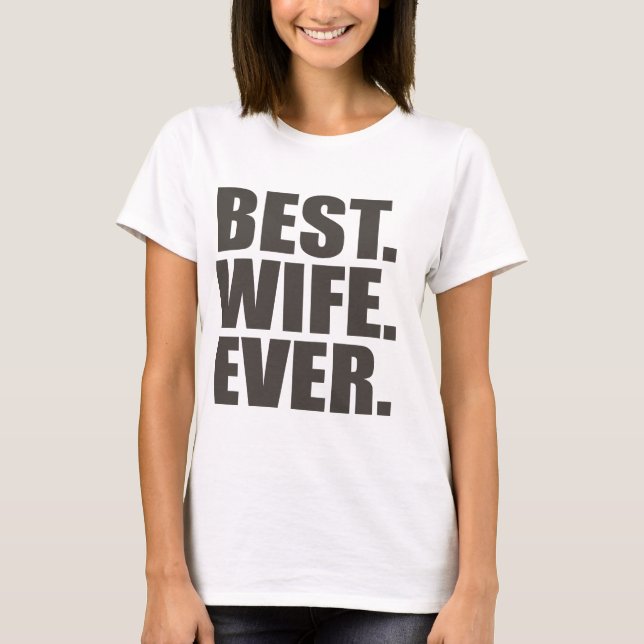 T-shirt Le meilleur. Épouse. Jamais (Devant)