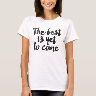 T-shirt Le meilleur est de venir encore