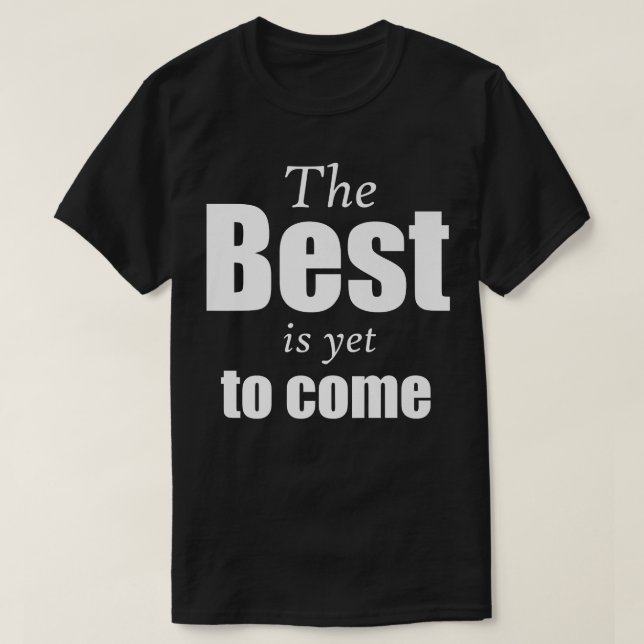 T-shirt Le meilleur est encore à venir Fun motivation  (Design devant)