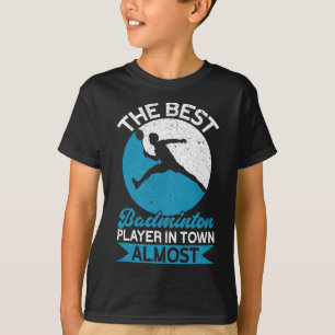 T-shirt Le Meilleur Joueur De Badminton En Ville Presque D
