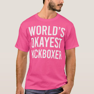 T-shirt Le Meilleur Kickboxer Du Monde Okayest Funny Meill
