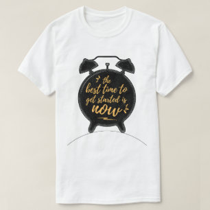T-shirt Le meilleur moment pour commencer est maintenant l