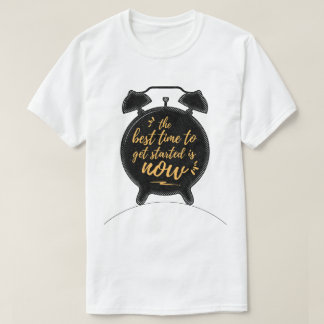 T-shirt Le meilleur moment pour commencer est maintenant l
