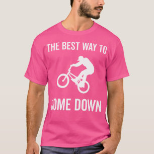T-shirt Le Meilleur Moyen De Descendre Vélo Bmx