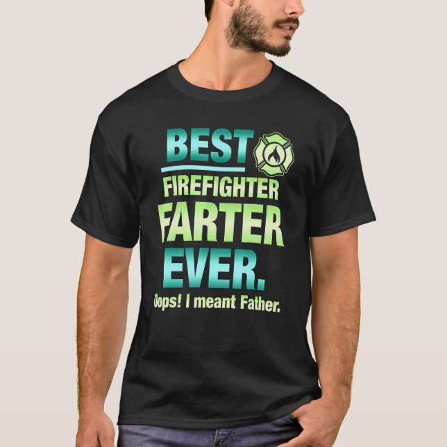 T-shirt Le Meilleur Pompier Plus Farter Jamais Oups Je Veu (Devant)