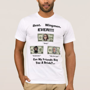 T-shirt Le meilleur. Wingmen. JAMAIS ! ! ! ! Présidents