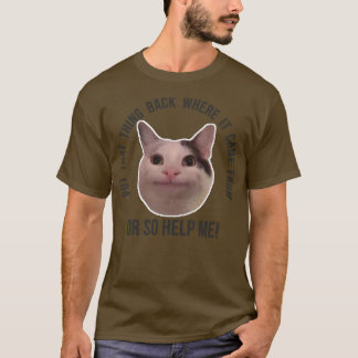 T-shirt Le Mème De Chat De Beluga A Remplacé Là Où Il Est 