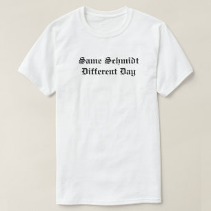 T-shirt Le même jour différent de Schmidt