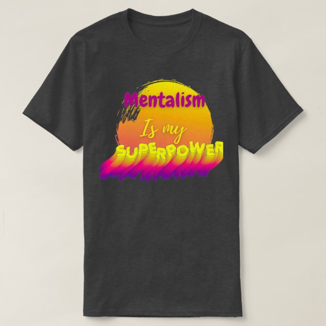 T-shirt Le mentalisme est ma superpuissance (Design devant)