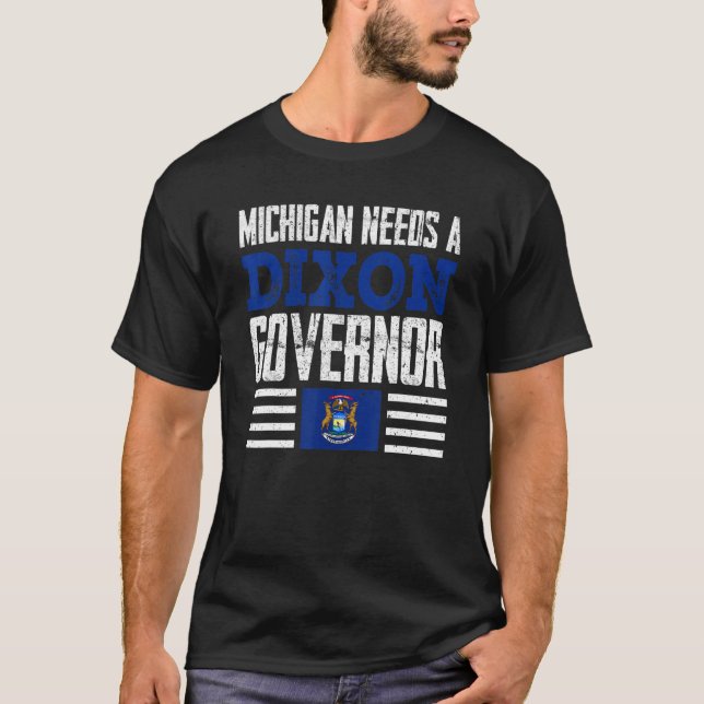T-shirt Le Michigan A Besoin D'Un Gouverneur De Dixon Tudo (Devant)