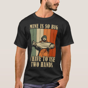T-shirt Le Mien Est Si Gros Que Je Dois Utiliser 2 Mains D