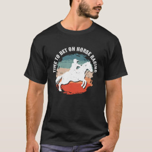 T-shirt Le moment de parier sur les courses de chevaux Par