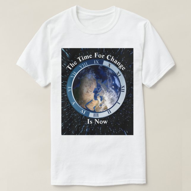T-shirt Le Moment Du Changement... Est Maintenant (Design devant)