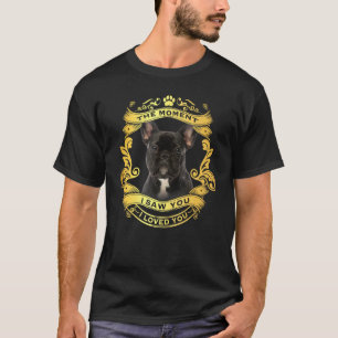 T-shirt Le moment où je t'ai vu je t'ai aimé Bouledogue Fr