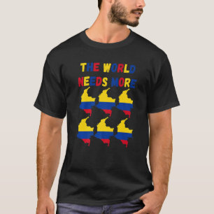 T-shirt Le monde a besoin de plus de Colombie