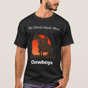 T-shirt Le monde a besoin de plus de cowboys