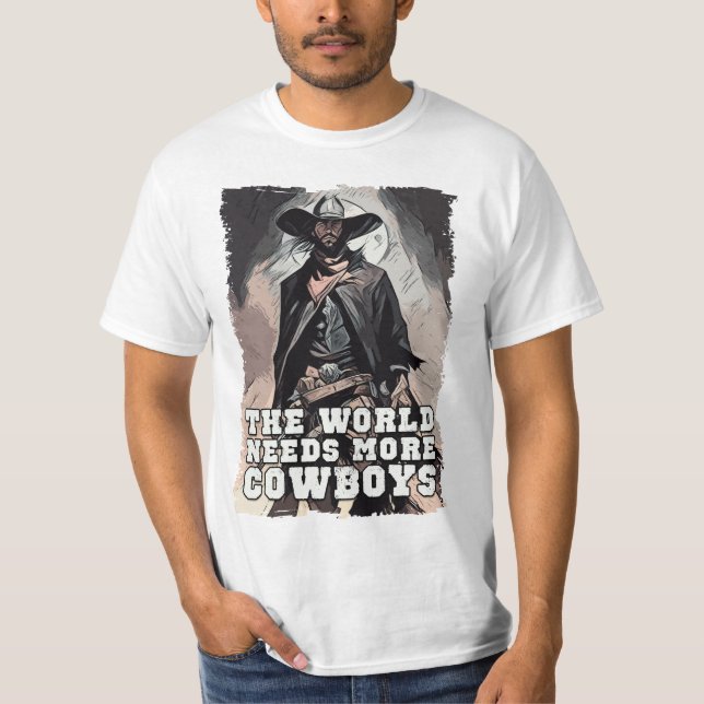 T-shirt Le Monde A Besoin De Plus De Cowboys Occidentaux D (Devant)