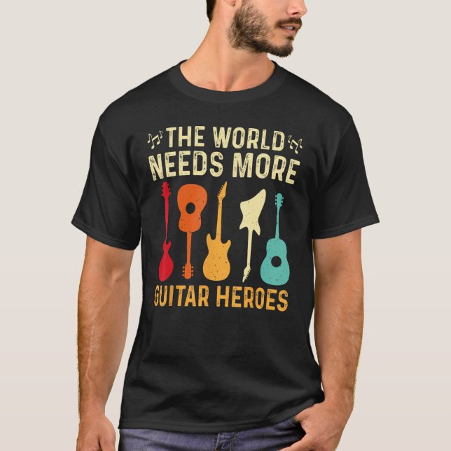 T-shirt Le monde a besoin de plus de héros guitare Joueur  (Devant)
