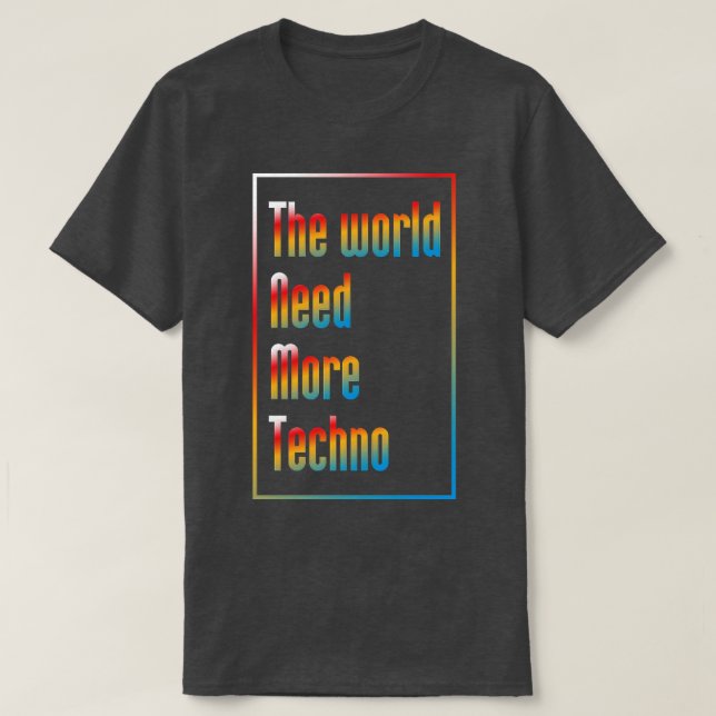T-shirt Le monde a besoin de plus de musique techno (Design devant)