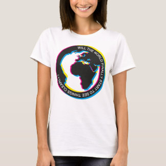 T-shirt Le monde commencera-t-il enfin à voir les choses c