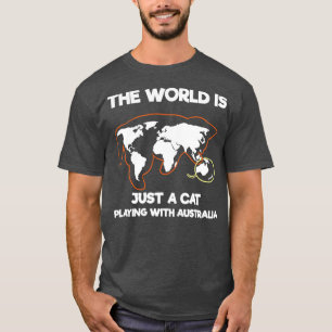 T-shirt Le Monde Est Juste Un Chat Jouant Avec L'Australie