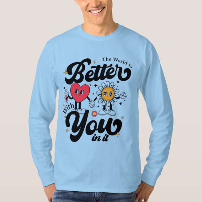 T-shirt Le Monde Est Meilleur Avec Vous Dedans (Devant)