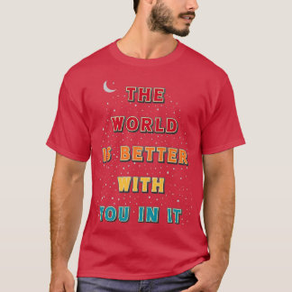 T-shirt Le Monde Est Meilleur Avec Vous, La Santé Mentale