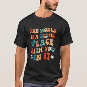 T-shirt Le Monde Est Un Meilleur Endroit Avec Vous En Elle