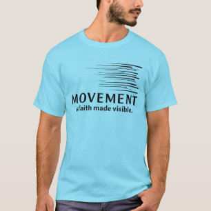 T-shirt Le Mouvement Est La Foi Rendue Visible
