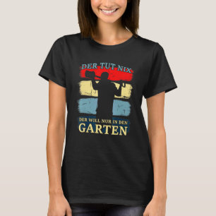 T-shirt Le Ne Fait Rien Il Veut Juste Dans Le Jardin Jardi