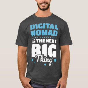 T-SHIRT LE NOMAD NUMÉRIQUE EST LA PROCHAINE GRANDE CHOSE