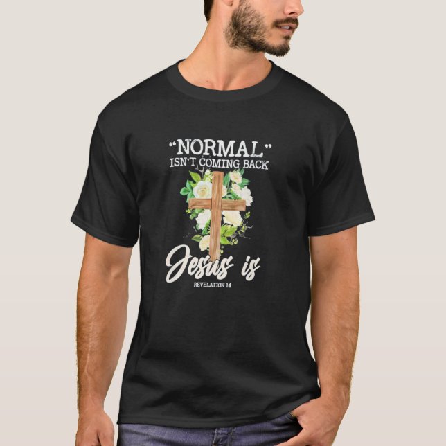 T-shirt Le normal ne revient pas mais Jésus est Apocalypse (Devant)
