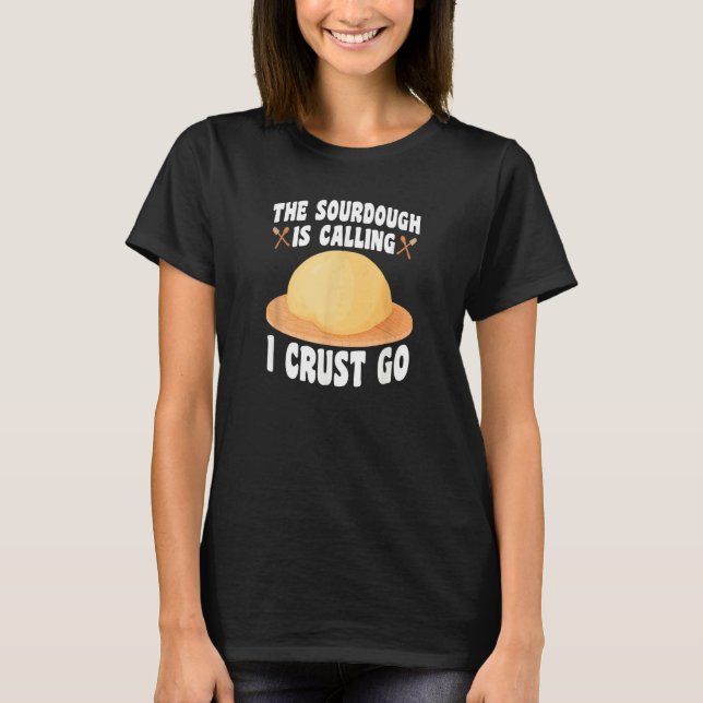 T-shirt Le pain au levain appelle Baker Bread Baking (Devant)