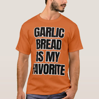 T-shirt Le Pain D'Ail Est Mon Favori